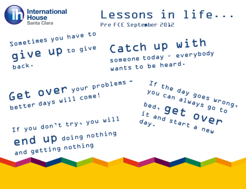 Pre-FCE students' lessons for life (2) - International House Santa Clara, September 2012
